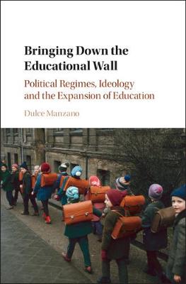 Dulce Manzano - Bringing Down the Educational Wall: Political Regimes, Ideology, and the Expansion of Education - 9781107024540 - V9781107024540