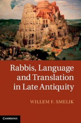 Willem F. Smelik - Rabbis, Language and Translation in Late Antiquity - 9781107026216 - V9781107026216