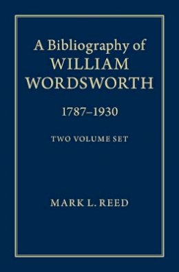Mark L. Reed - A Bibliography of William Wordsworth 2 Volume Hardback Set: 1787–1930 - 9781107026377 - V9781107026377
