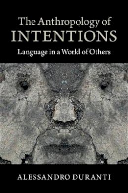 Alessandro Duranti - The Anthropology of Intentions: Language in a World of Others - 9781107026391 - V9781107026391