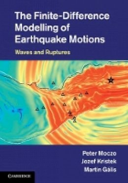 Peter Moczo - The Finite-Difference Modelling of Earthquake Motions: Waves and Ruptures - 9781107028814 - V9781107028814