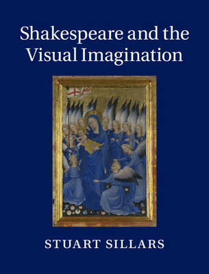 Stuart Sillars - Shakespeare and the Visual Imagination - 9781107029958 - V9781107029958