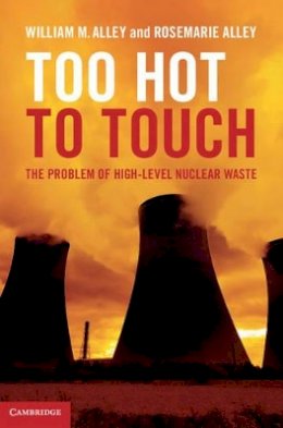 William M. Alley - Too Hot to Touch: The Problem of High-Level Nuclear Waste - 9781107030114 - V9781107030114