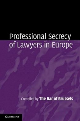  Brussels - Professional Secrecy of Lawyers in Europe - 9781107031630 - V9781107031630