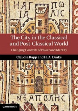 Edited By Claudia Ra - The City in the Classical and Post-Classical World: Changing Contexts of Power and Identity - 9781107032668 - V9781107032668
