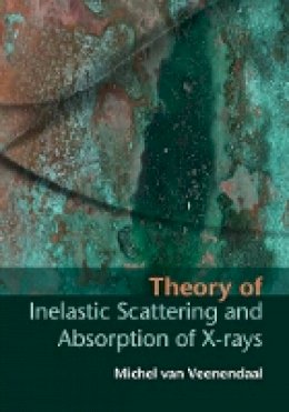 Michel Van Veenendaal - Theory of Inelastic Scattering and Absorption of X-rays - 9781107033559 - V9781107033559