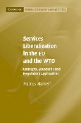 Marcus Klamert - Services Liberalization in the EU and the WTO: Concepts, Standards and Regulatory Approaches - 9781107034594 - V9781107034594