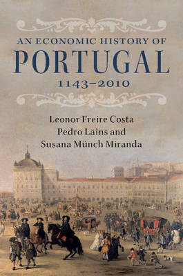 Leonor Freire Costa - An Economic History of Portugal, 1143-2010 - 9781107035546 - V9781107035546