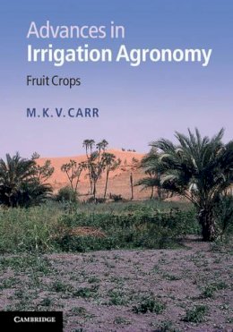 M. K. V. Carr - Advances in Irrigation Agronomy: Fruit Crops - 9781107037359 - V9781107037359