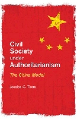 Jessica C. Teets - Civil Society under Authoritarianism: The China Model - 9781107038752 - V9781107038752