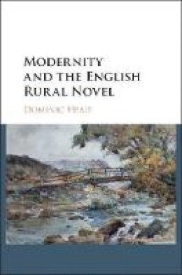 Dominic Head - Modernity and the English Rural Novel - 9781107039131 - V9781107039131