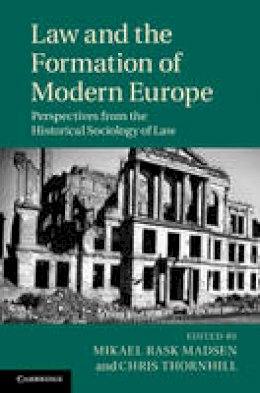 Mikael Madsen - Law and the Formation of Modern Europe: Perspectives from the Historical Sociology of Law - 9781107044050 - V9781107044050