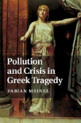 Fabian Meinel - Pollution and Crisis in Greek Tragedy - 9781107044463 - V9781107044463