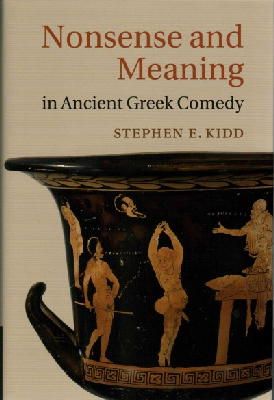 Stephen E. Kidd - Nonsense and Meaning in Ancient Greek Comedy - 9781107050150 - V9781107050150