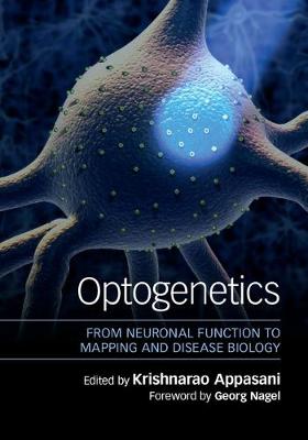Krishnarao Appasani - Optogenetics: From Neuronal Function to Mapping and Disease Biology - 9781107053014 - V9781107053014
