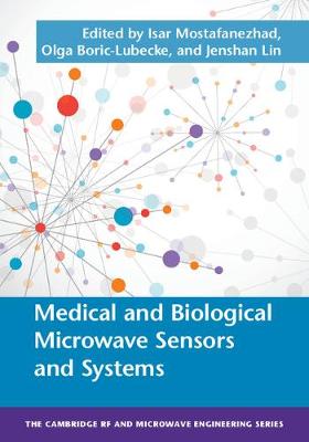 Isar Mostafanezhad - The Cambridge RF and Microwave Engineering Series: Medical and Biological Microwave Sensors and Systems - 9781107056602 - V9781107056602