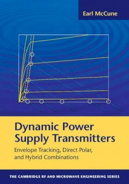 Earl Mccune - Dynamic Power Supply Transmitters: Envelope Tracking, Direct Polar, and Hybrid Combinations - 9781107059177 - V9781107059177