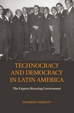 Eduardo Dargent - Technocracy and Democracy in Latin America: The Experts Running Government - 9781107059870 - V9781107059870