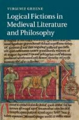 Virginie Greene - Logical Fictions in Medieval Literature and Philosophy - 9781107068742 - V9781107068742