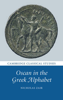Nicholas Zair - Cambridge Classical Studies: Oscan in the Greek Alphabet - 9781107068926 - V9781107068926