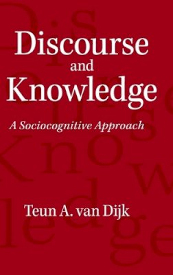 Teun A. Van  Dijk - Discourse and Knowledge: A Sociocognitive Approach - 9781107071247 - V9781107071247