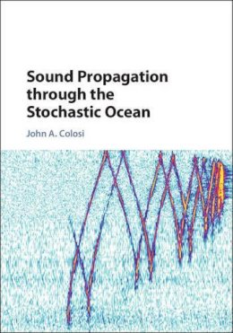 John A. Colosi - Sound Propagation Through the Stochastic Ocean - 9781107072343 - V9781107072343