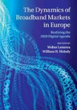 Wolter Lemstra - The Dynamics of Broadband Markets in Europe: Realizing the 2020 Digital Agenda - 9781107073586 - V9781107073586