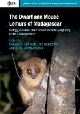 Shawn Lehman - The Dwarf and Mouse Lemurs of Madagascar: Biology, Behavior and Conservation Biogeography of the Cheirogaleidae - 9781107075597 - V9781107075597