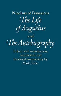 Nicolaus Of Damascus - Nicolaus of Damascus: The Life of Augustus and The Autobiography: Edited with Introduction, Translations and Historical Commentary - 9781107075610 - V9781107075610