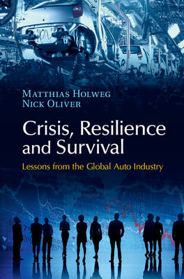 Matthias Holweg - Crisis, Resilience and Survival: Lessons from the Global Auto Industry - 9781107076013 - V9781107076013