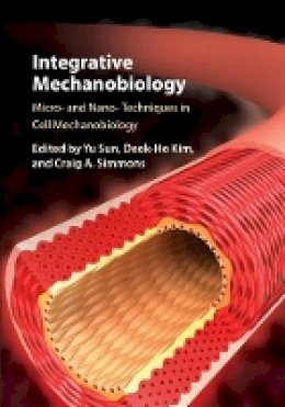 Edited By Yu Sun - Integrative Mechanobiology: Micro- and Nano- Techniques in Cell Mechanobiology - 9781107078390 - V9781107078390