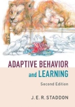 J. E. R. Staddon - Adaptive Behavior and Learning - 9781107082472 - V9781107082472