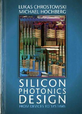 Lukas Chrostowski - Silicon Photonics Design: From Devices to Systems - 9781107085459 - V9781107085459