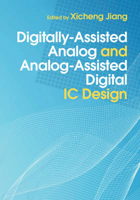 Xicheng Jiang - Digitally-Assisted Analog and Analog-Assisted Digital IC Design - 9781107096103 - V9781107096103