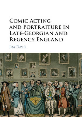 Jim Davis - Comic Acting and Portraiture in Late-Georgian and Regency England - 9781107098855 - V9781107098855