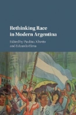 Paulina Alberto - Rethinking Race in Modern Argentina - 9781107107632 - V9781107107632