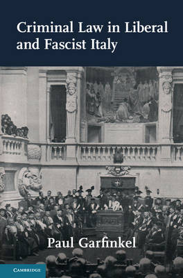Paul Garfinkel - Studies in Legal History: Criminal Law in Liberal and Fascist Italy - 9781107108912 - V9781107108912