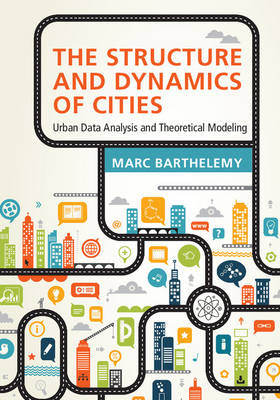 Marc Barthelemy - The Structure and Dynamics of Cities: Urban Data Analysis and Theoretical Modeling - 9781107109179 - V9781107109179