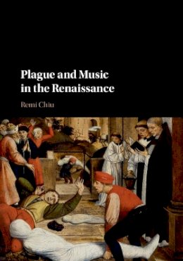 Remi Chiu - Plague and Music in the Renaissance - 9781107109254 - V9781107109254