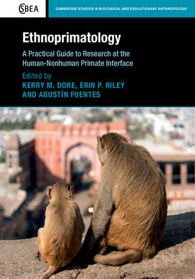 Kerry Dore - Ethnoprimatology: A Practical Guide to Research at the Human-Nonhuman Primate Interface - 9781107109964 - V9781107109964
