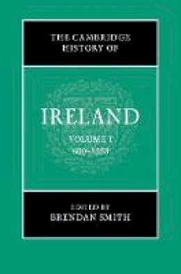 Brendan Smith - The Cambridge History of Ireland: Volume 1: 600-1550 - 9781107110670 - 9781107110670