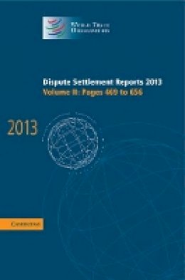 World Trade Organization - Dispute Settlement Reports 2013: Volume 2, Pages 469–656 - 9781107112414 - V9781107112414