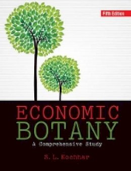 S. L. Kochhar - Economic Botany: A Comprehensive Study - 9781107112940 - V9781107112940