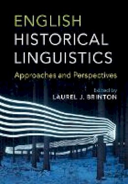 Laurel J. Brinton - English Historical Linguistics: Approaches and Perspectives - 9781107113640 - V9781107113640