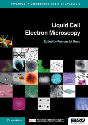 Edited By Frances M. - Advances in Microscopy and Microanalysis: Liquid Cell Electron Microscopy - 9781107116573 - V9781107116573