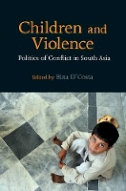 Edited By Bina D Cos - Children and Violence: Politics of Conflict in South Asia - 9781107117242 - V9781107117242