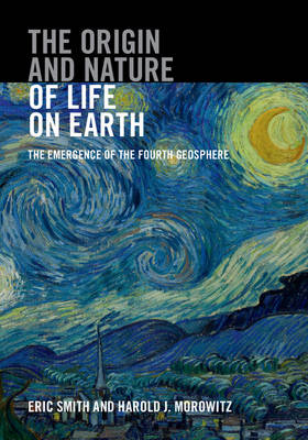 Eric Smith - The Origin and Nature of Life on Earth: The Emergence of the Fourth Geosphere - 9781107121881 - V9781107121881