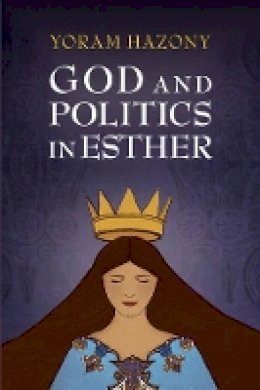 Yoram Hazony - God and Politics in Esther - 9781107132054 - V9781107132054