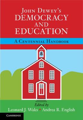 Leonard J. Waks - John Dewey´s Democracy and Education: A Centennial Handbook - 9781107140301 - V9781107140301