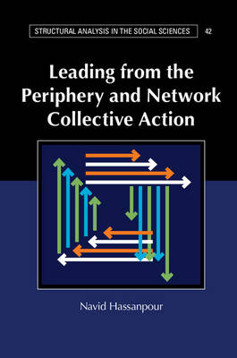 Navid Hassanpour - Structural Analysis in the Social Sciences: Series Number 42: Leading from the Periphery and Network Collective Action - 9781107141193 - V9781107141193